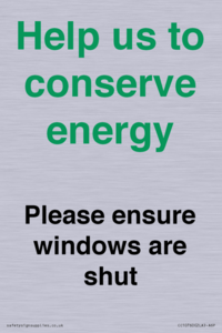 Help us to conserve energy - Please ensure windows are shut